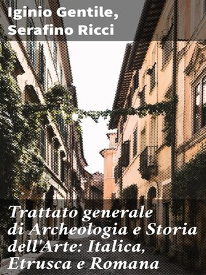 cover image of Trattato generale di Archeologia e Storia dell'Arte
